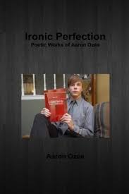 Ironic Perfection: Poetic Works of Aaron Ozee eBook by Aaron Ozee