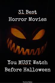 31 Best Horror Movies You Must Watch Before Halloween The Art Of Better Best Horror Movies Halloween Halloween Horror