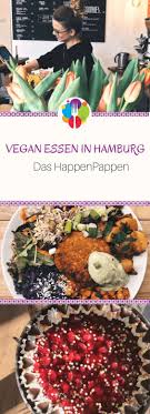 Vegan Essen In Hamburg Meine 5 Restaurant Empfehlungen In 2020 Vegan Essen Hamburg Vegan Essen Essen In Hamburg