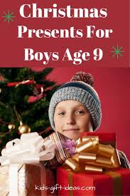 Birthday Present Ideas For 9 Year Old Boy Australia Helpful List Of Christmas Presents For Boys Age 9 Top Toy Presents Electronic Present Christmas Gifts For Boys Christmas Presents For Boys Presents For Boys