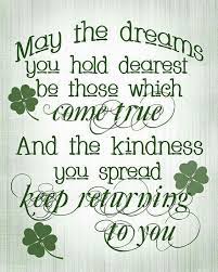Irish quote quote number 548756 picture quotes. T T Dreams Come True Kindness Comes Back To You Irish Quotes Quotes Inspirational Quotes