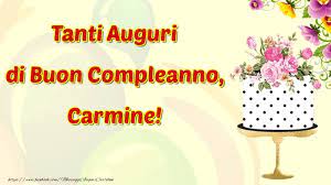 Cartoline Con Nome Carmine Di Compleanno Pagina 2 Cartolineconnomi Com