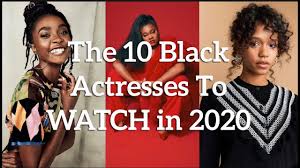 Black Actresses In Their 30s 2019 10 Young Black Actresses To Watch In 2020 List Youtube