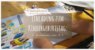 Einladung Zum Kindergeburtstag 10 Geschenkideen Unter 15 Mamahoch2