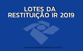 O calendário da restituição seguem alguns critérios. Lotes Da Restituicao Do Imposto De Renda 2019 Veja Como Consultar Confira As Datas