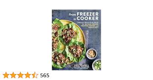 From Freezer to Cooker: Delicious Whole-Foods Meals for the Slow Cooker,  Pressure Cooker, and Instant Pot: A Cookbook