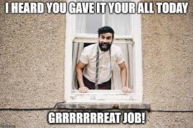 Great job jeremy are words of encouragement directed at sony senior producer jeremy ray by zindagi games president umrao mayer during a demonstration of the game medieval moves. Great Job Gareth Memes Gifs Imgflip