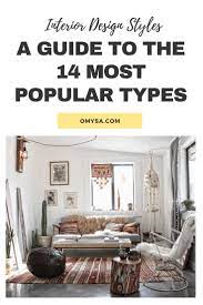 Interior Design Styles A Guide To The 14 Most Popular Types Popular Interior Design Interior Design Styles Interior Design Guide