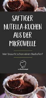 nutella kuchen aus der mikrowelle daskochrezept de kochrezepte saisonales themen ideen rezept nutella kuchen nutella tassenkuchen kuchen