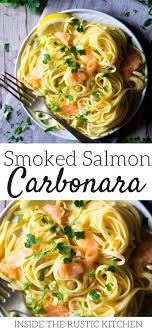 Smoked Salmon Pasta Carbonara Inside The Rustic Kitchen Recipe Smoked Salmon Pasta Smoked Salmon Pasta Recipes Healthy Salmon Recipes