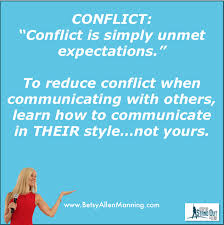 The Definition Of Conflict Is Unmet Expectations To Reduce Conflict During Communication Learn How To Communicate In Their Style Not Yours Howtoimprovecom