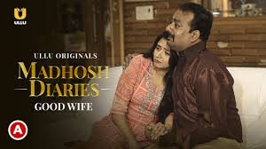 Madhosh Diaries-Good Wife - 2022 - Hindi Short Film - Ullu