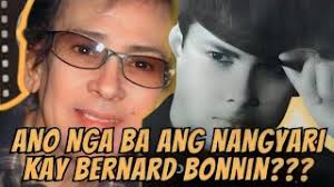 ANO NGA BA ANG NANGYARI KAY BERNARD BONNIN???