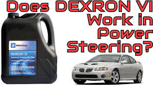 using dexron vi in a dexron iii power steering system carmunity discussion