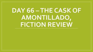 It seemed to have been constructed for no especial use in itself, but formed merely the interval between two of the colossal supports of the roof of the catacombs, and was backed by one of their circumscribing walls of solid granite. The Cask Of Amontillado And Characterization Lesson One Ms Dymek English Grade Ppt Download
