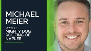 Blueprints Behind Business: Michael Meier of Mighty Dog Roofing Of Naples