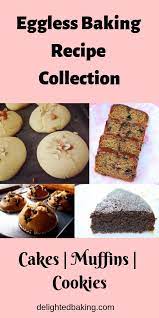 Easy And Healthy Eggless Baking Recipes If You Are Looking For Step By Step Egg Free Baking Recipes Then Eggless Baking Eggless Cookie Recipes Egg Free Cakes