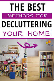 The Best Methods For Decluttering Your Home In 2020 Declutter Declutter Your Life Declutter Your Home
