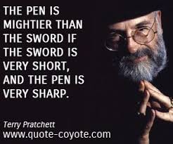 Terry Pratchett The Pen Is Mightier Than The Sword If The Terry Pratchett Quote Cheesy Quotes Terry Pratchett