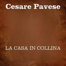 ☆ la casa in collina ↠ cesare pavese, la casa in collina, cesare pavese, la casa in collina la storia di una solitudine individuale di fronte all impegno civile e storico la contraddizione da risolvere tra vita in campagna e vita in citt nel caos della guerra il superamento dell egoismo attraverso la scoperta che ogni caduto somiglia a chi resta e gliene chiede ragione ora che ho visto cos. La Casa In Collina Horbuch Download Von Cesare Pavese Audible De Gelesen Von Silvia Cecchini