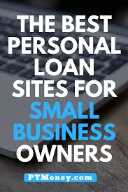 Best Personal Loan Sites For Business Owners In 2020 Pt Money Personal Loans Bad Credit Personal Loans Small Business Loans
