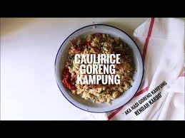 Kalori adalah salah satu zat yang sangat dibutuhkan oleh tubuh. Caulirice Goreng Kampung Aka Nasi Goreng Kampung Rendah Karbo