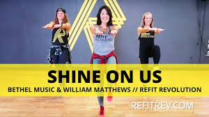 Shine On Us Bethel Music William Matthews Dance Fitness Cool Down Refit Revolution Love This Dance Workout Videos Dance Workout Refit Revolution