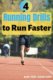 How To Run Faster Run For Good How To Run Faster Running Drills Improve Running Speed