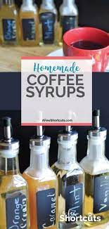 Homemade Coffee Syrups Recipes Recipe Homemade Coffee Syrup Coffee Syrup Homemade Coffee