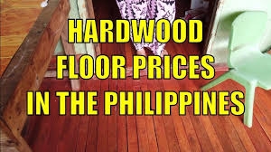Prices may vary depending on the type and size of the lumber. Hardwood Floor And Cladding Prices In The Philippines Youtube