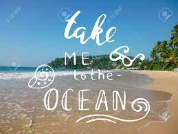 Check out our take me to the beach selection for the very best in unique or custom, handmade pieces from our shops. Take Me To The Ocean Lettering Modern Callygraphy Style Typography Stock Photo Picture And Royalty Free Image Image 80155348