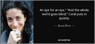 Lauren Oliver Quote An Eye For An Eye And The Whole World Goes