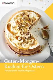 Guten Morgen Kuchen Kenwood Club Rezept In 2020 Kuchen Und Torten Rezepte Kuchen Und Torten Kuchen Rezepte