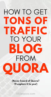 How To Get Tons Of Traffic To Your Blog From Quora Blog Traffic Increase Blog Traffic Blog