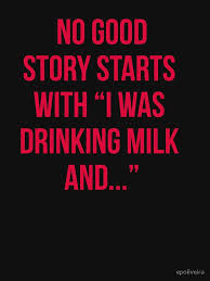 Me quotes funny quotes funny memes naughty quotes sassy quotes work quotes quotable quotes haha funny sarcasm. No Good Story Starts With I Was Drinking Milk And Beer Funny Quote Classic T Shirt By Epoliveira Beer Quotes Funny Beer Humor Milk Quotes