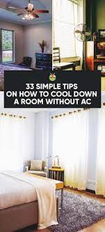 You can capitalize on this cooler night air by setting up a fan or two across from a window to. 33 Simple Tips On How To Cool Down A Room Without Ac