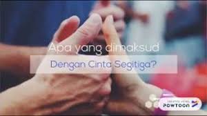 Cinta segitiga yang dapat merusak hubungan bersama dengan pasangan dan akan menyebabkan karena cinta itu selalu suci. Pengertian Cinta Segitiga Youtube