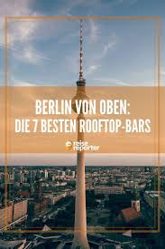 Entdecke Mit Uns Die Sieben Besten Rooftop Bars In Berlin Rooftop Bars Berlin Cocktails Uber Den Dachern Der Stadt Reisen Berlin Urlaub In Deutschland