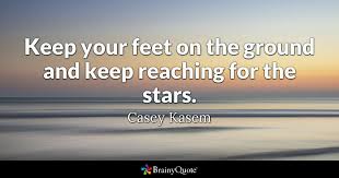 A quote can be a single line from one character or a memorable dialog between several characters. Casey Kasem Keep Your Feet On The Ground And Keep