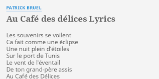 Traduction en anglais des paroles pour place des grands hommes par patrick bruel. Au Cafe Des Delices Lyrics By Patrick Bruel Les Souvenirs Se Voilent