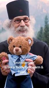 Brother Nathaniel 🙏🏻☦️🇬🇷 "protestantism" is like My teddy bear 🧸 warm  and Fuzzy