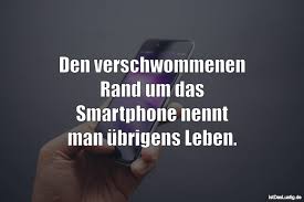 Den Verschwommenen Rand Um Das Smartphone Nennt Man Ubrigens Leben Lustig Spruche Fun Spass Life Quotes Words Quotes
