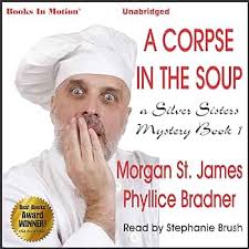 A Corpse in the Soup by Morgan St. James and Phyllice Bradner (Silver  Sisters Mystery Series, Book 1) from Books In Motion.com: Morgan St. James  and Phyllice Bradner: 9781596078574: Amazon.com: Books
