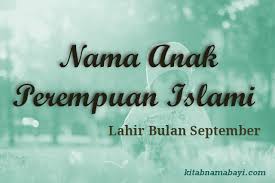 Temukan nama bayi beserta arti nama nan indah berawalan huruf y untuk dijadikan gabungan rangkaian nama perempuan terbaik bagi semoga inspirasi nama bayi perempuan islami dari huruf y ini memberikan manfaat kepada ayah bunda yang sedang mencari nama anak islami beserta artinya. Kumpulan Nama Bayi Perempuan Islam Lahir Bulan September Dan Artinya Terbaru 2021kumpulan Arti Nama Bayi 2 3 Kata Unik Keren