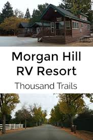 Morgan Hill Rv Resort Without An Rv Adventure Travel Wanderlust Travel Inspiration Wanderlust California Travel