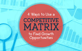 4 Ways To Use A Competitive Matrix To Find Growth