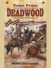 Mike jameson was born on june 19, 1954, in cupertino, california. Tales From Deadwood By Mike Jameson 9781101205242 Penguinrandomhouse Com Books