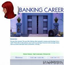 Excellent career opportunities are available for those who are up to the challenge of. Banking Career At Midnitetech S Simblr Sims 4 Updates