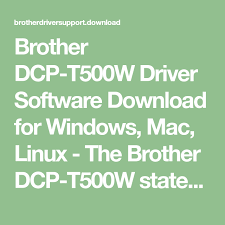 We tried this feature and the quick mode was not very useful. Brother Dcp T500w Driver Software Download For Windows Mac Linux The Brother Dcp T500w States That