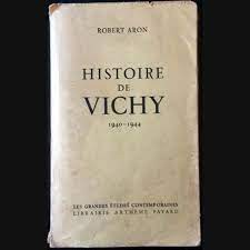 Robert aron — pour les articles homonymes, voir aron. Histoire De Vichy 1940 1944 De Robert Aron